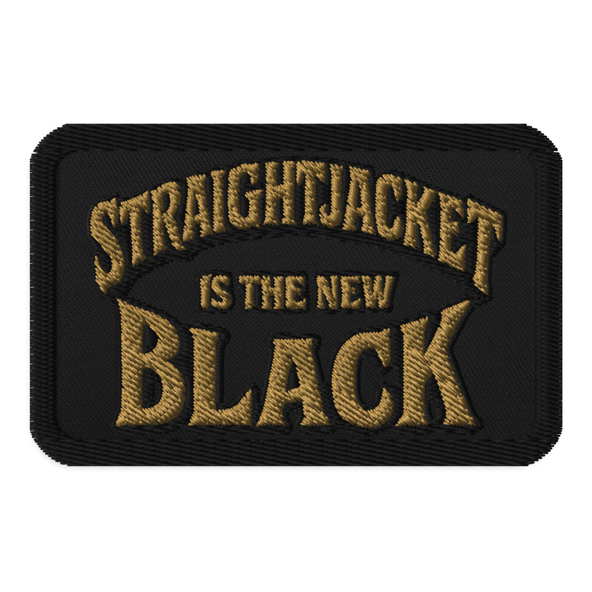 Rectangle embroidered patch featuring Straightjacket Is the New Black Iron On, front view