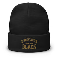 Black cuffed beanie with Straightjacket Is the New Black embroidered artwork, front view
