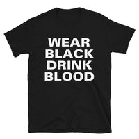 Wear Black Drink Blood design on unisex T-shirt, front view