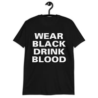 Wear Black Drink Blood design on unisex T-shirt, front view