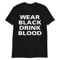 Wear Black Drink Blood design on unisex T-shirt, front view