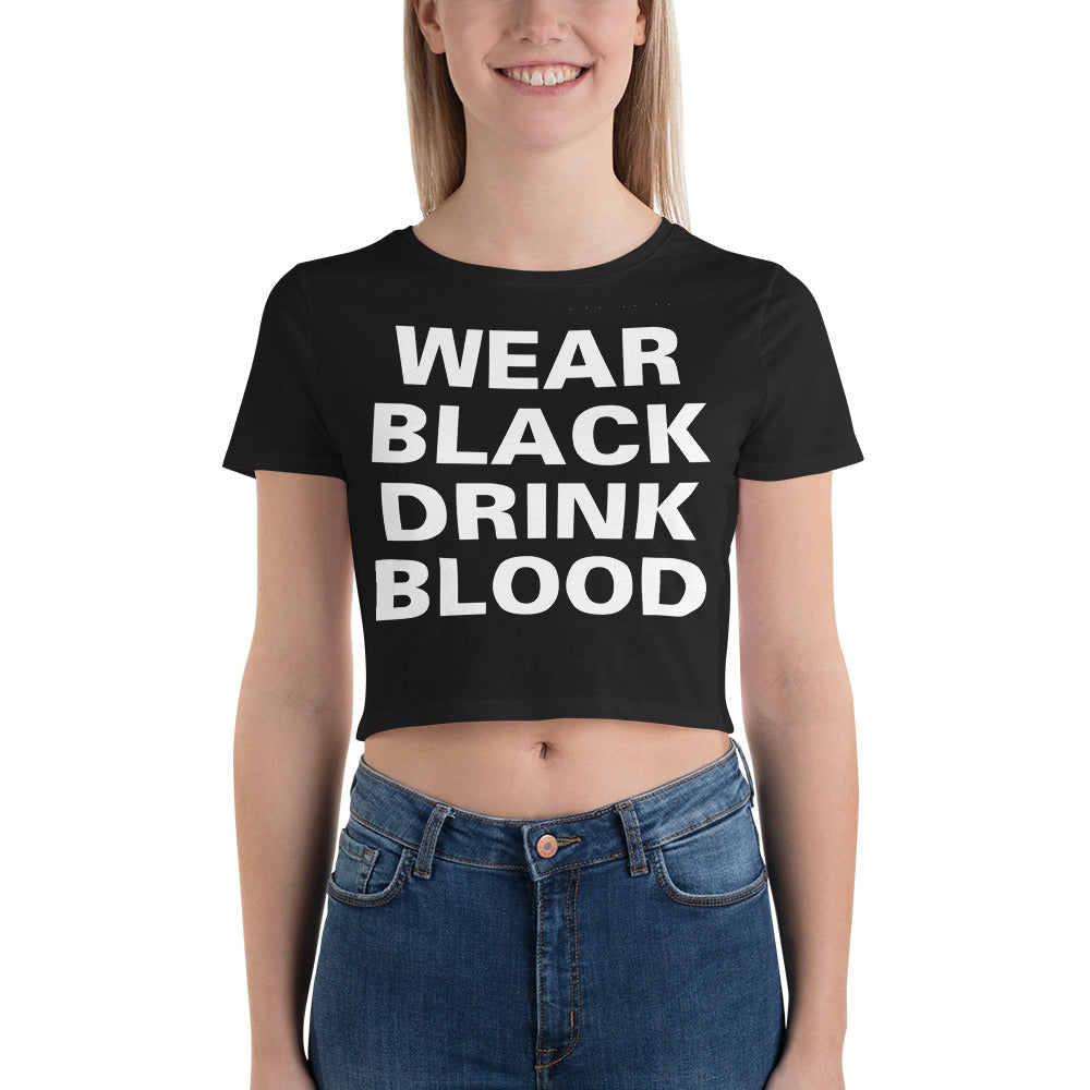 Wear Black Drink Blood Gothic Horror Women’s Crop Tee - Edge of Life Designs