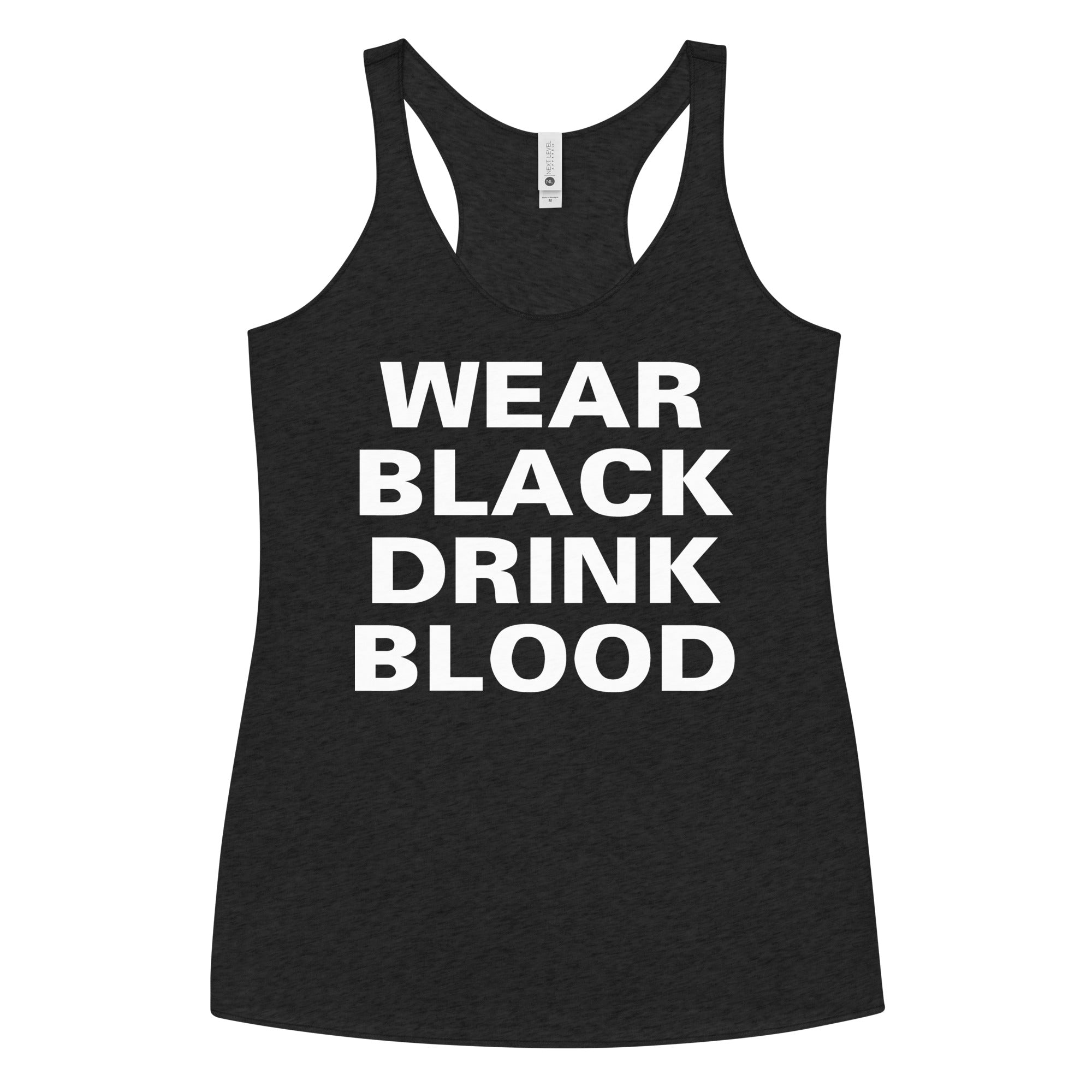 Wear Black Drink Blood Gothic Horror Women's Racerback Tank Top Shirt - Edge of Life Designs